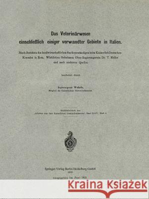 Das Veterinärwesen Einschließlich Einiger Verwandter Gebiete in Italien: Nach Berichten Des Landwirtschaftlichen Sachverständigen Beim Kaiserlich Deut Wehrle, Klaus 9783662423097