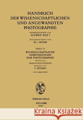Wissenschaftliche Anwendungen Der Photographie: Zweiter Teil Mikrophotographie Péterfi, Tibor 9783662426593 Springer
