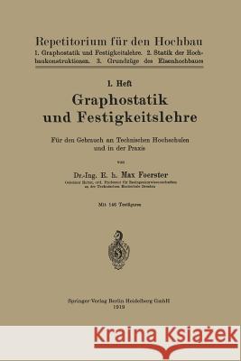 Graphostatik Und Festigkeitslehre: Für Den Gebrauch an Technischen Hochschulen Und in Der Praxis Förster, Max 9783662427057 Springer