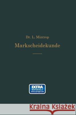 Einführung in Die Markscheidekunde: Mit Besonderer Berücksichtigung Des Steinkohlenbergbaus Mintrop, Ludger 9783662428146