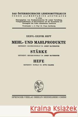 Mehl- Und Mahlprodukte. Stärke. Hefe Mayrhofer, Josef 9783662428481 Springer