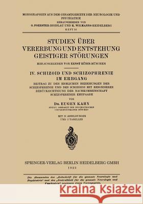 Studien Über Vererbung Und Entstehung Geistiger Störungen: IV. Schizoid Und Schizophrenie Im Erbgang Kahn, Ernst Rüdin-München Eugen 9783662428559