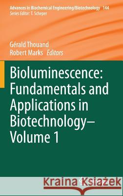 Bioluminescence: Fundamentals and Applications in Biotechnology - Volume 1 Thouand, Gérald 9783662433843