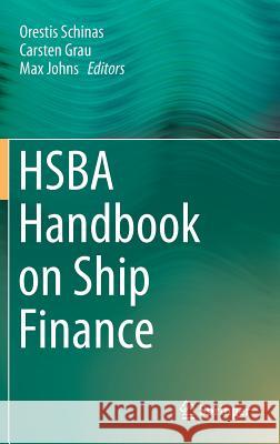 Hsba Handbook on Ship Finance Schinas, Orestis 9783662434093 Springer