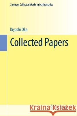 Collected Papers Kiyoshi Oka R. Remmert R. Narasimhan 9783662434123 Springer