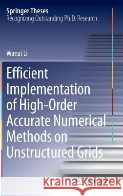 Efficient Implementation of High-Order Accurate Numerical Methods on Unstructured Grids Wanai Li 9783662434314 Springer-Verlag Berlin and Heidelberg GmbH & 