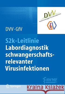 S2k-Leitlinie - Labordiagnostik Schwangerschaftsrelevanter Virusinfektionen Deutsche Vereinigung Zur Bekämpfung Der 9783662434802 Springer