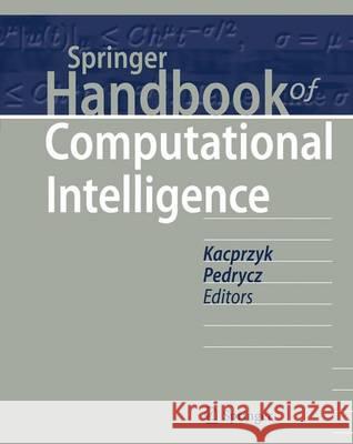 Springer Handbook of Computational Intelligence Janusz Kacprzyk Witold Pedrycz 9783662435045