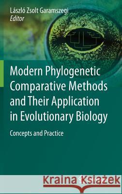 Modern Phylogenetic Comparative Methods and Their Application in Evolutionary Biology: Concepts and Practice Garamszegi, László Zsolt 9783662435496 Springer