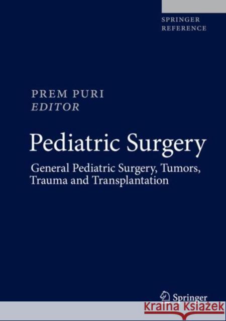 Pediatric Surgery: General Pediatric Surgery, Tumors, Trauma and Transplantation Puri, Prem 9783662435588 Springer