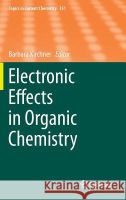Electronic Effects in Organic Chemistry Barbara Kirchner 9783662435816 Springer
