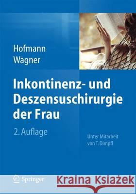 Inkontinenz- Und Deszensuschirurgie Der Frau Hofmann, Rainer 9783662436707