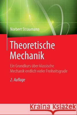 Theoretische Mechanik: Ein Grundkurs Über Klassische Mechanik Endlich Vieler Freiheitsgrade Straumann, Norbert 9783662436905