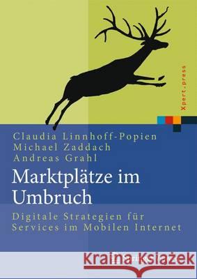Marktplätze Im Umbruch: Digitale Strategien Für Services Im Mobilen Internet Linnhoff-Popien, Claudia 9783662437810 Springer Vieweg
