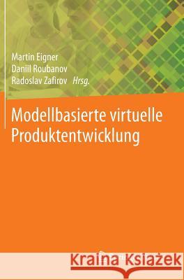 Modellbasierte Virtuelle Produktentwicklung Eigner, Martin 9783662438152