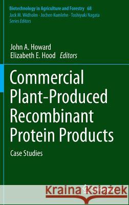 Commercial Plant-Produced Recombinant Protein Products: Case Studies Howard, John a. 9783662438350