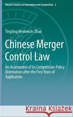 Chinese Merger Control Law: An Assessment of Its Competition-Policy Orientation After the First Years of Application Weinreich-Zhao, Tingting 9783662438671 Springer