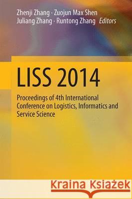 Liss 2014: Proceedings of 4th International Conference on Logistics, Informatics and Service Science Zhang, Zhenji 9783662438701 Springer