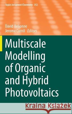 Multiscale Modelling of Organic and Hybrid Photovoltaics David Beljonne Jerome Cornil 9783662438732 Springer