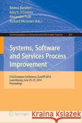 Systems, Software and Services Process Improvement: 21st European Conference, Eurospi 2014, Luxembourg, June 25-27, 2014. Proceedings Barafort, Béatrix 9783662438954 Springer