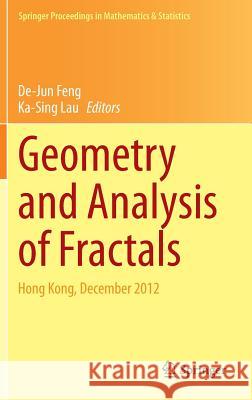 Geometry and Analysis of Fractals: Hong Kong, December 2012 Feng, De-Jun 9783662439197 Springer