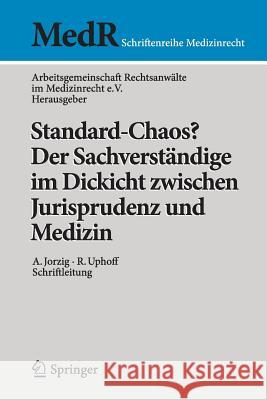 Standard-Chaos? Der Sachverständige Im Dickicht Zwischen Jurisprudenz Und Medizin Arbeitsgemeinschaft Rechtsanwälte Im Med 9783662439869 Springer