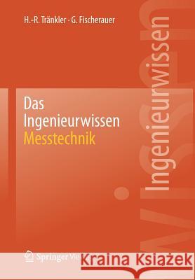 Das Ingenieurwissen: Messtechnik Hans-Rolf Trankler Gerhard Fischerauer  9783662440292 Springer