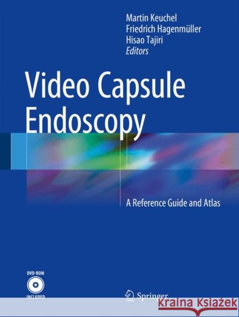 Video Capsule Endoscopy: A Reference Guide and Atlas Keuchel, Martin 9783662440612 Springer