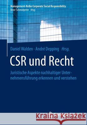 Csr Und Recht: Juristische Aspekte Nachhaltiger Unternehmensführung Erkennen Und Verstehen Walden, Daniel 9783662441183 Springer Gabler