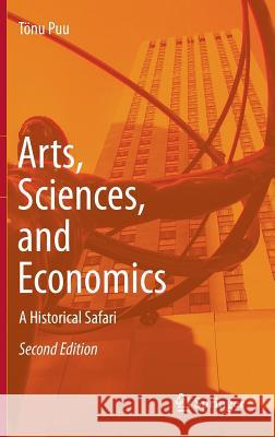 Arts, Sciences, and Economics: A Historical Safari Puu, Tönu 9783662441299 Springer