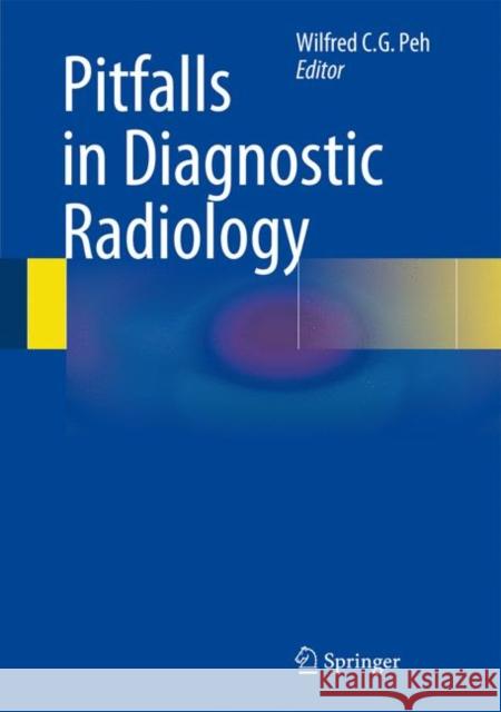 Pitfalls in Diagnostic Radiology Wilfred C. G. Peh 9783662441688 Springer-Verlag Berlin and Heidelberg GmbH & 