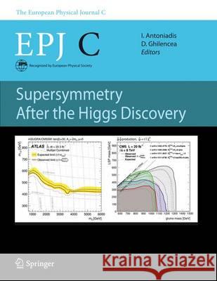 Supersymmetry After the Higgs Discovery Ignatios Antoniadis Dumitru Ghilencea 9783662441718