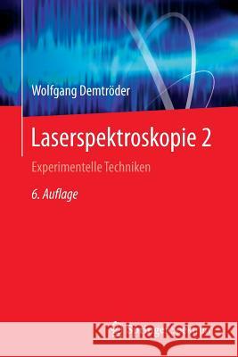 Laserspektroskopie 2: Experimentelle Techniken Demtröder, Wolfgang 9783662442166