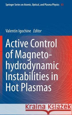 Active Control of Magneto-Hydrodynamic Instabilities in Hot Plasmas Igochine, Valentin 9783662442210 Springer
