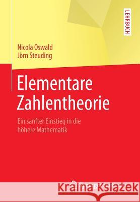 Elementare Zahlentheorie: Ein Sanfter Einstieg in Die Höhere Mathematik Oswald, Nicola 9783662442470 Springer Spektrum