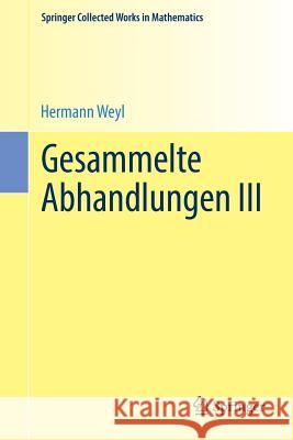 Gesammelte Abhandlungen III Hermann Weyl Komaravolu Chandrasekharan 9783662442517