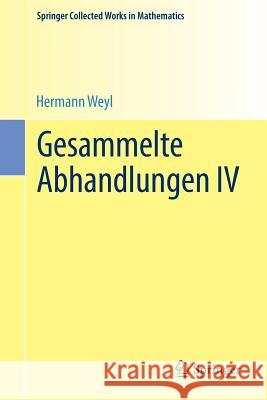 Gesammelte Abhandlungen IV Hermann Weyl Komaravolu Chandrasekharan 9783662442890