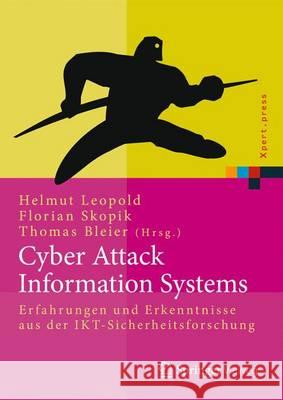 Cyber Attack Information System: Erfahrungen Und Erkenntnisse Aus Der Ikt-Sicherheitsforschung Leopold, Helmut 9783662443057 Springer Vieweg