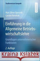 Allgemeine Betriebswirtschaftslehre: Grundlagen Unternehmerischer Funktionen Opresnik, Marc Oliver 9783662443262