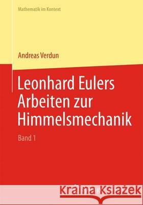 Leonhard Eulers Arbeiten Zur Himmelsmechanik Verdun, Andreas 9783662443309