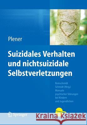 Suizidales Verhalten Und Nichtsuizidale Selbstverletzungen Plener, Paul L. 9783662443378 Springer