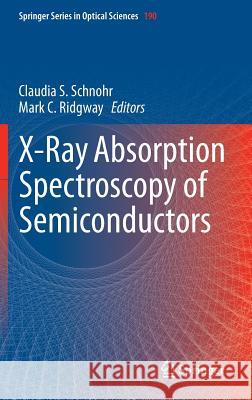 X-Ray Absorption Spectroscopy of Semiconductors Claudia Schnohr Mark Ridgway 9783662443613 Springer