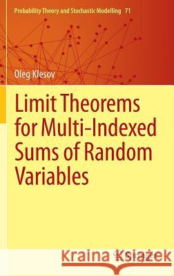 Limit Theorems for Multi-Indexed Sums of Random Variables Oleg Klesov 9783662443873 Springer