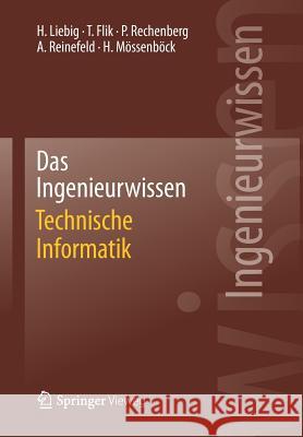 Das Ingenieurwissen: Technische Informatik Hans Liebig Thomas Flik Peter Rechenberg 9783662443903 Springer Vieweg