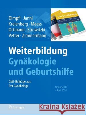 Weiterbildung Gynäkologie Und Geburtshilfe: Cme-Beiträge Aus: Der Gynäkologe Januar 2013 - Juni 2014 Dimpfl, Thomas 9783662444238 Springer