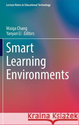 Smart Learning Environments Maiga Chang Yanyan Li 9783662444467 Springer