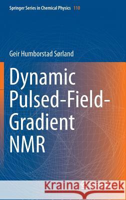 Dynamic Pulsed-Field-Gradient NMR Geir Humborstad Sorland 9783662444993 Springer
