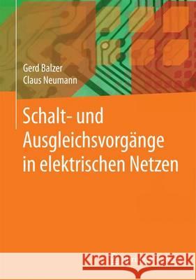 Schalt- Und Ausgleichsvorgänge in Elektrischen Netzen Balzer, Gerd 9783662445464