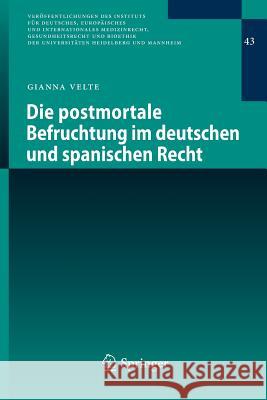 Die Postmortale Befruchtung Im Deutschen Und Spanischen Recht Velte, Gianna 9783662445532