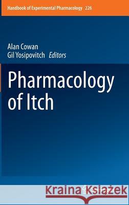 Pharmacology of Itch Alan Cowan Gil Yosipovitch 9783662446041 Springer